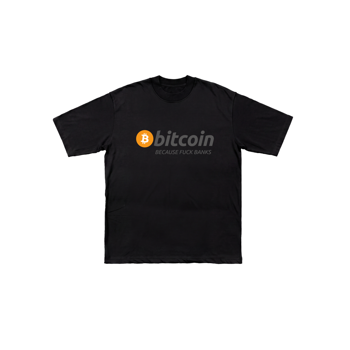 Bitcoin Because Fuck The Banks Tee